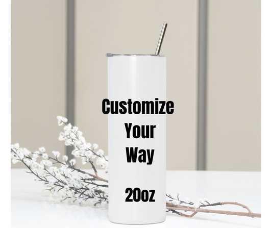 Customize your way 20oz Tumbler