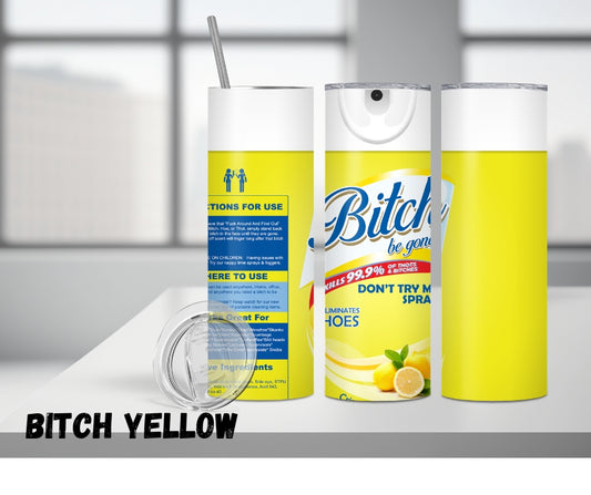 20oz Tumbler "Bitch be gone" yellow